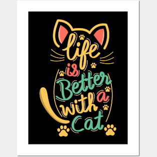 Life Is Better With A Cat Posters and Art